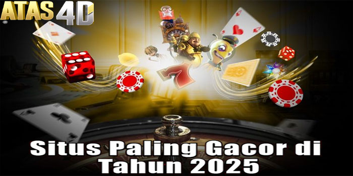 Atas4D - Situs Paling Gacor di Tahun 2025