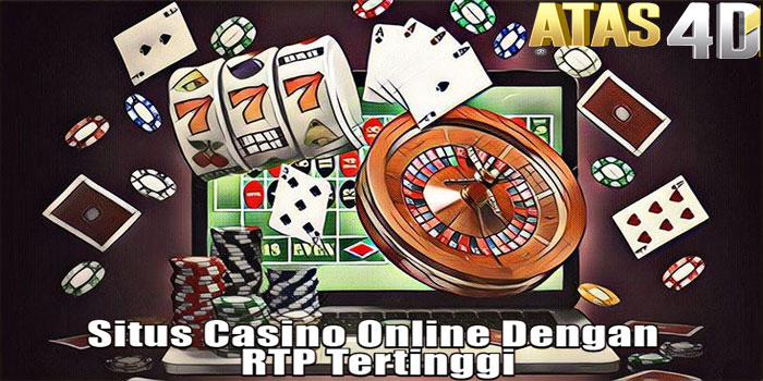 Atas4D - Situs Casino Online Dengan RTP Tertinggi