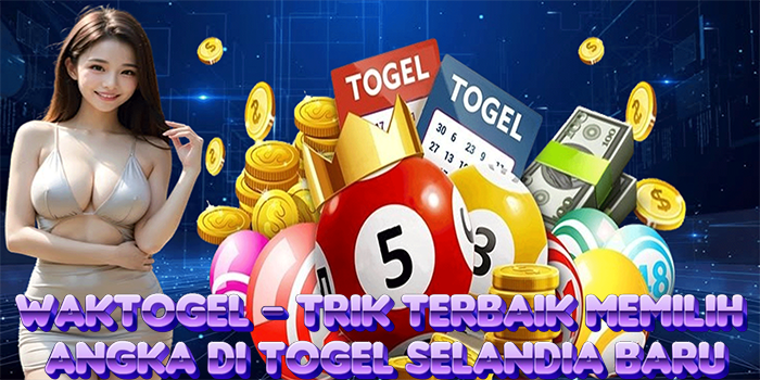 Waktogel - Trik Terbaik Memilih Angka di Togel Selandia Baru